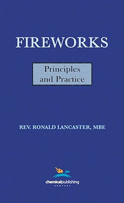 Fireworks, Principles and Practice, 1st Edition - Lancaster, Ronald, and Shimizu, Takeo, and Butler, Roy