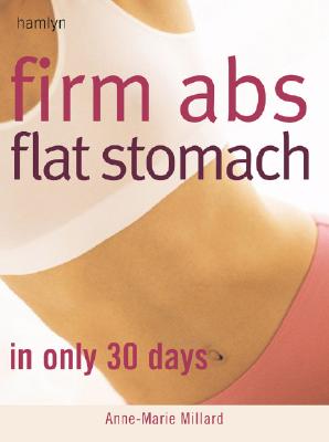 Firm Abs Flat Stomach in Only 30 Days - Millard, Anne-Marie