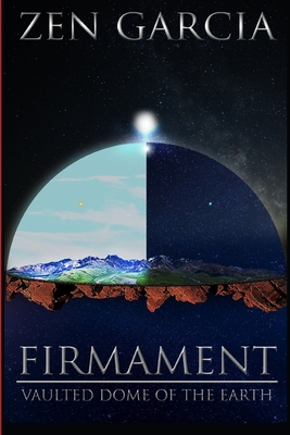 Firmament: Vaulted Dome of the Earth - Garcia, Zen