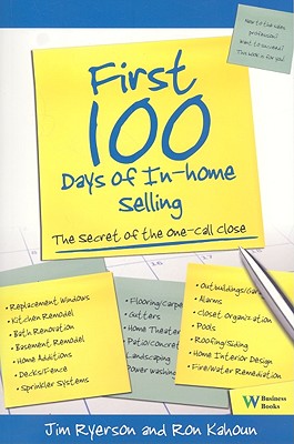 First 100 Days of in Home Selling: The Secret of the One-Call Close - Ryerson, Jim, and Kahoun, Ron