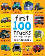 First 100 Trucks: And Things That Go