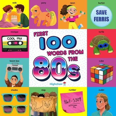 First 100 Words from the 80s (Highchair U) - Lew, Steph (Illustrator), and Miller, Sara