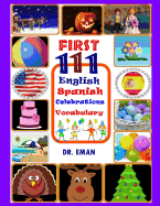 First 111 English-Spanish Celebrations Vocabulary: 111 High Resolution Images&words for Kids