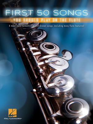 First 50 Songs You Should Play on the Flute - Hal Leonard Corp (Creator)