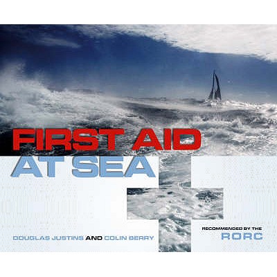 First Aid at Sea: Recommended by the RORC - Justins, Douglas, and Berry, Colin