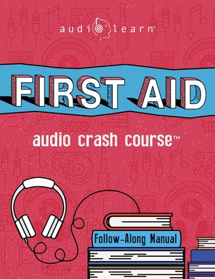 First Aid Audio Crash Course: Complete First Aid Guide for the Laymen - Team, Audiolearn Medical Content