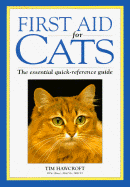 First Aid for Cats: The Essential Quick-Reference Guide - Hawcroft, Tim