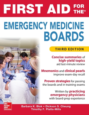 First Aid for the Emergency Medicine Boards Third Edition - Blok, Barbara K, and Cheung, Dickson S, and Platts-Mills, Timothy F