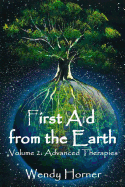 First Aid from the Earth Vol 2: Volume 2: Advanced Therapies