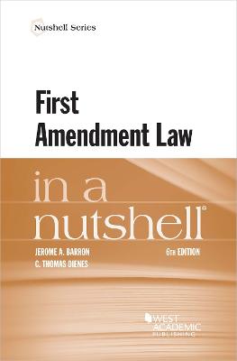 First Amendment Law in a Nutshell - Barron, Jerome A., and Dienes, C. Thomas