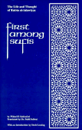 First Among Sufis: The Life and Thought of Rabia Al-Adawiyya, the Woman Saint of Basra - Widad, El Sakkakini, and El Sakkakini, Widad