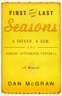 First and Last Seasons: A Father, a Son, and Sunday Afternoon Football