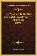 First Appendix To The Sixth Edition Of Dana's System Of Mineralogy (1892)