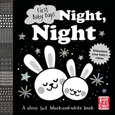 First Baby Days: Night, Night: A touch-and-feel board book for your baby to explore - Pat-a-Cake