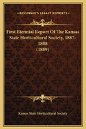 First Biennial Report of the Kansas State Horticultural Society, 1887-1888 (1889)