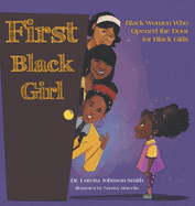 First Black Girl: Black Women Who Opened the Door for Black Girls