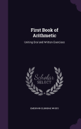 First Book of Arithmetic: Uniting Oral and Written Exercises