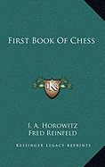 First Book Of Chess - Horowitz, I a, and Reinfeld, Fred