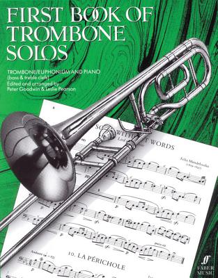 First Book of Trombone Solos/Erstes Spielbuch Fur Posaune Und Klavier - Goodwin, Peter (Editor), and Pearson, Leslie (Editor)