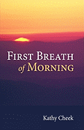 First Breath of Morning - Kathy Cheek, Cheek, and Cheek, Kathy