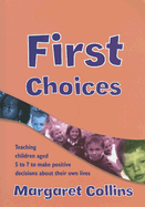 First Choices: Teaching Children Aged 4-8 to Make Positive Decisions about Their Own Lives