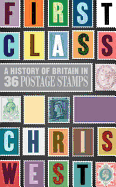 First Class: A History of Britain in 36 Postage Stamps