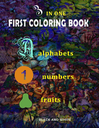 first coloring book: alphabets, numbers, fruits