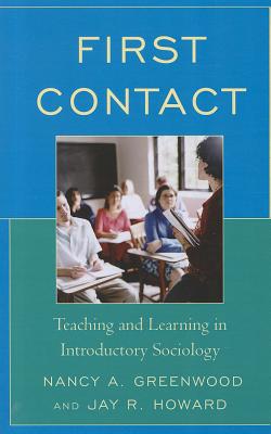 First Contact: Teaching and Learning in Introductory Sociology - Greenwood, Nancy A, and Howard, Jay R