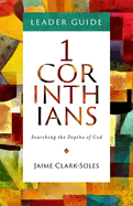 First Corinthians Leader Guide: Searching the Depths of God