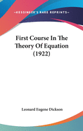First Course In The Theory Of Equation (1922)
