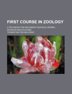 First Course in Zoology: A Text-Book for Secondary Schools, Normal Schools and Colleges - Galloway, Thomas Walton