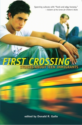 First Crossing: Stories About Teen Immigrants - Gallo, Donald R. (Editor)