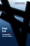 First Cut: Conversations with Film Editors