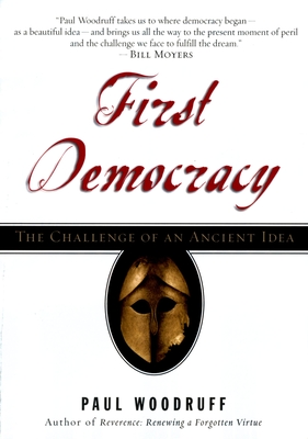 First Democracy: The Challenge of an Ancient Idea - Woodruff, Paul