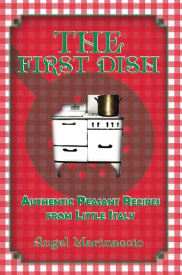 First Dish: Authentic Peasant Recipes from Little Italy - Marinaccio, Angel