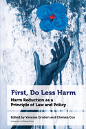 First, Do Less Harm: Harm Reduction as a Principle of Law and Policy