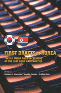 First Drafts of Korea: The U.S. Media and Perceptions of the Last Cold War Frontier