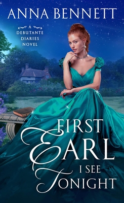 First Earl I See Tonight: A Debutante Diaries Novel - Bennett, Anna