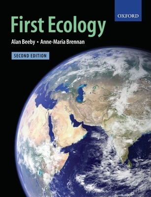 First Ecology: Ecological Principles and Environmental Issues - Beeby, Alan, and Brennan, Anne-Maria