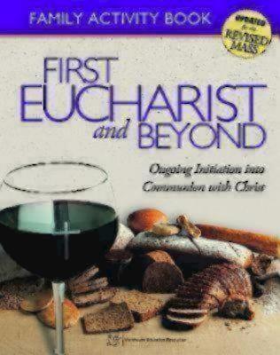 First Eucharist and Beyond Family Activity Book: Ongoing Initiation Into Communion with Christ, Family Activity Book - Mueller, Steve