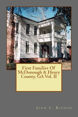 First Families Of McDonough & Henry County, GA Vol. II - Rigdon, John C