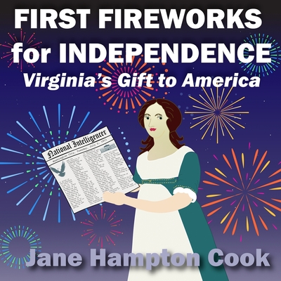 First Fireworks for Independence: Virginia's Gift to America - 