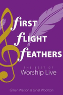 First Flight Feathers: The Best of Worship Live