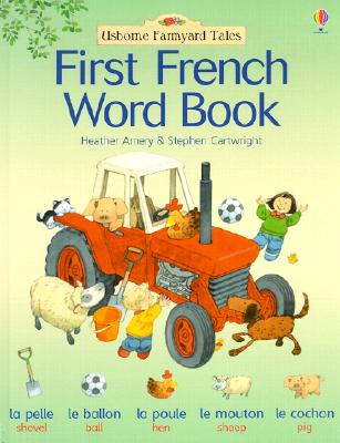 First French Word Book - Amery, Heather, and Amery, Health, and Tyler, Jenny (Editor), and MacKinnon, Mairi (Editor), and Wood, Helen, M.a (Designer...