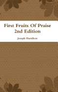 First Fruits of Praise 2nd Edition