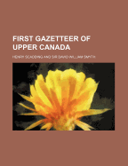 First Gazetteer of Upper Canada - Scadding, Henry