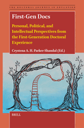 First-Gen Docs: Personal, Political, and Intellectual Perspectives from the First-Generation Doctoral Experience
