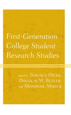 First-Generation College Student Research Studies - Hicks, Terence, and Butler, Douglas M., and Myrick, Mondrail