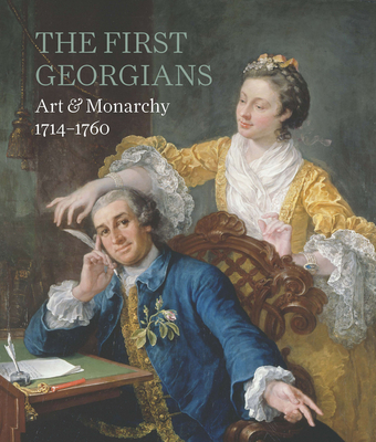 First Georgians, The:Art & Monarchy 1714-1760: Art & Monarchy 1714-1760 - Shawe-Taylor, Desmond