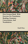 First German Book With Exercises For Translation, Reading, Grammar, Conversation, And Vocabularies